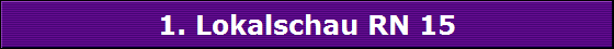 1. Lokalschau RN 15