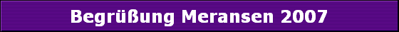 Begrung Meransen 2007