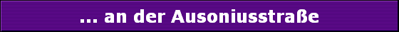 ... an der Ausoniusstrae