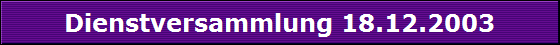 Dienstversammlung 18.12.2003