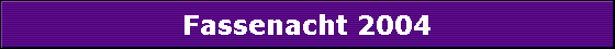 Fassenacht 2004